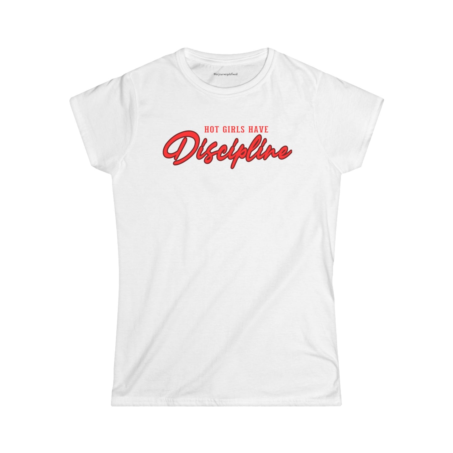 "Hot Girls Have Discipline" Women's Soft style Tee